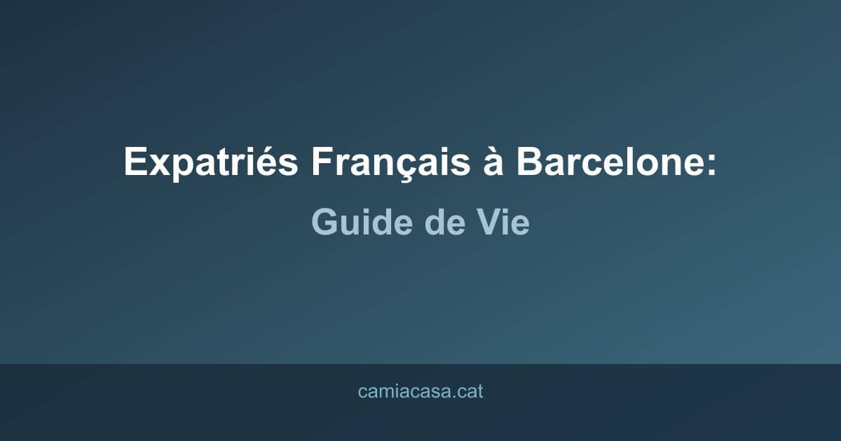 expatries francais barcelone guide vie