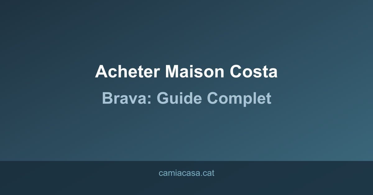 acheter maison costa brava guide