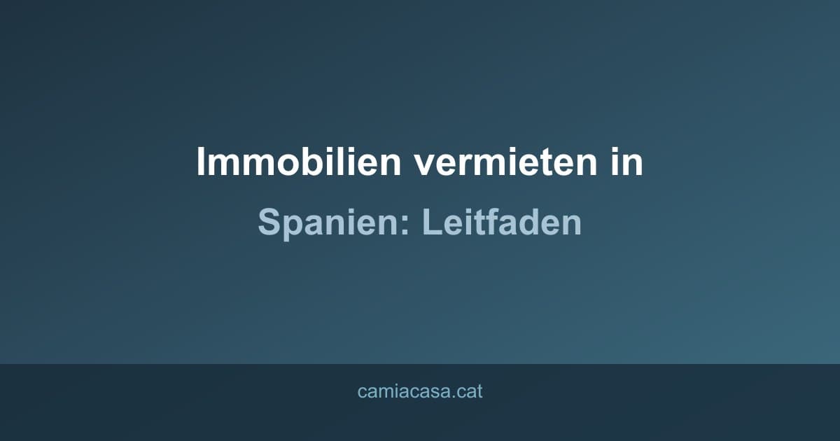 immobilien vermieten spanien leitfaden