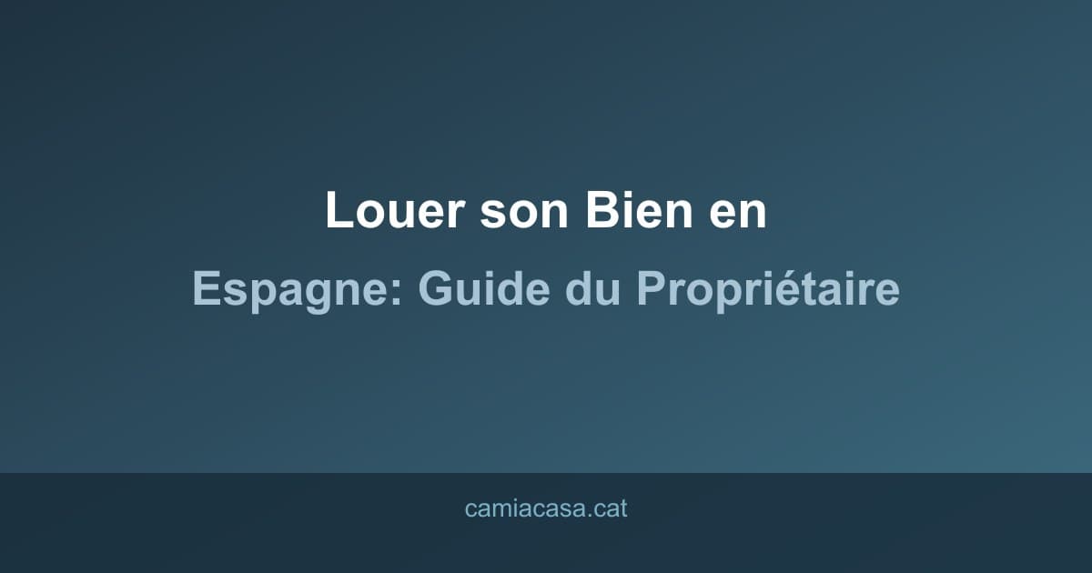 louer bien espagne guide proprietaire